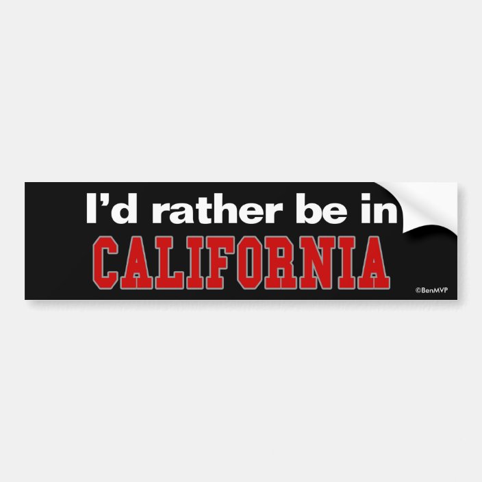 I'd Rather Be In California Bumper Sticker