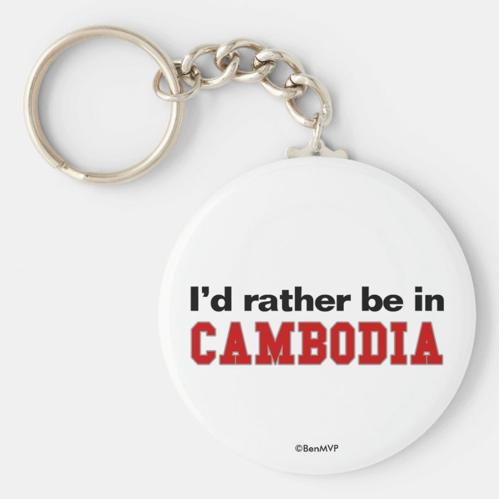 I'd Rather Be In Cambodia Key Chain