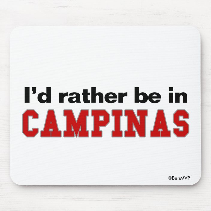 I'd Rather Be In Campinas Mouse Pad