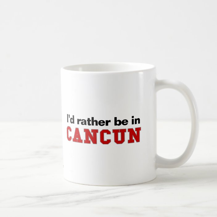 I'd Rather Be In Cancun Mug