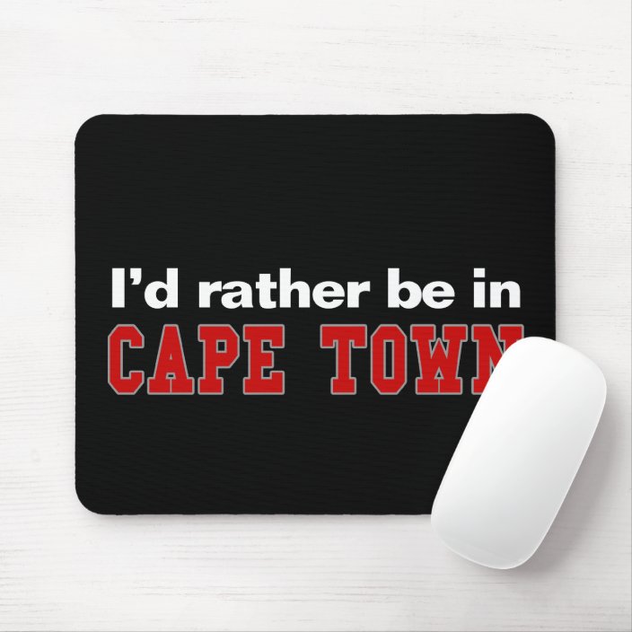 I'd Rather Be In Cape Town Mouse Pad