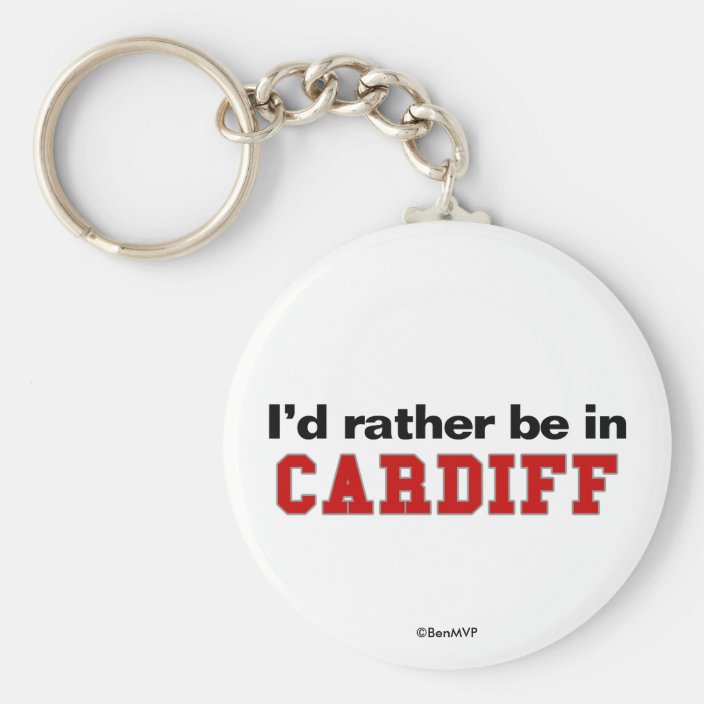 I'd Rather Be In Cardiff Key Chain