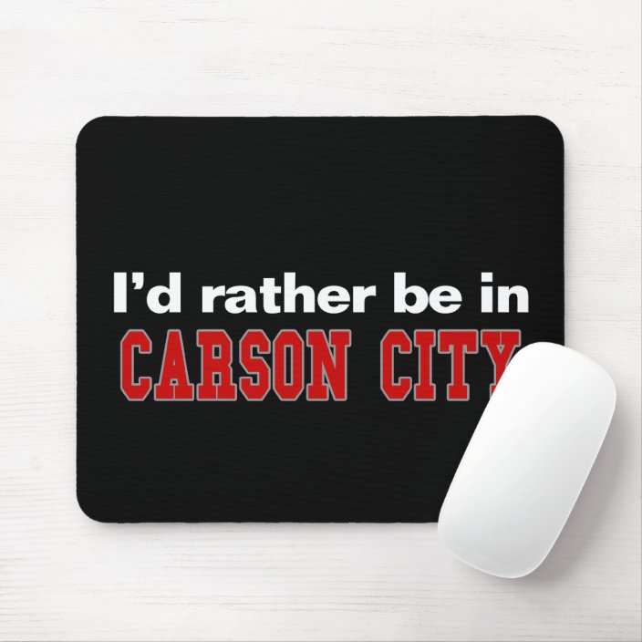 I'd Rather Be In Carson City Mousepad