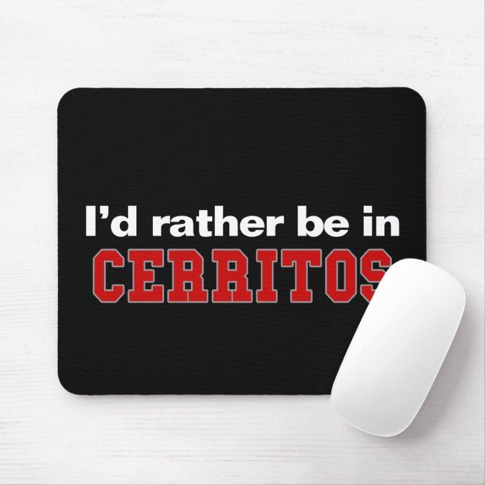 I'd Rather Be In Cerritos Mousepad