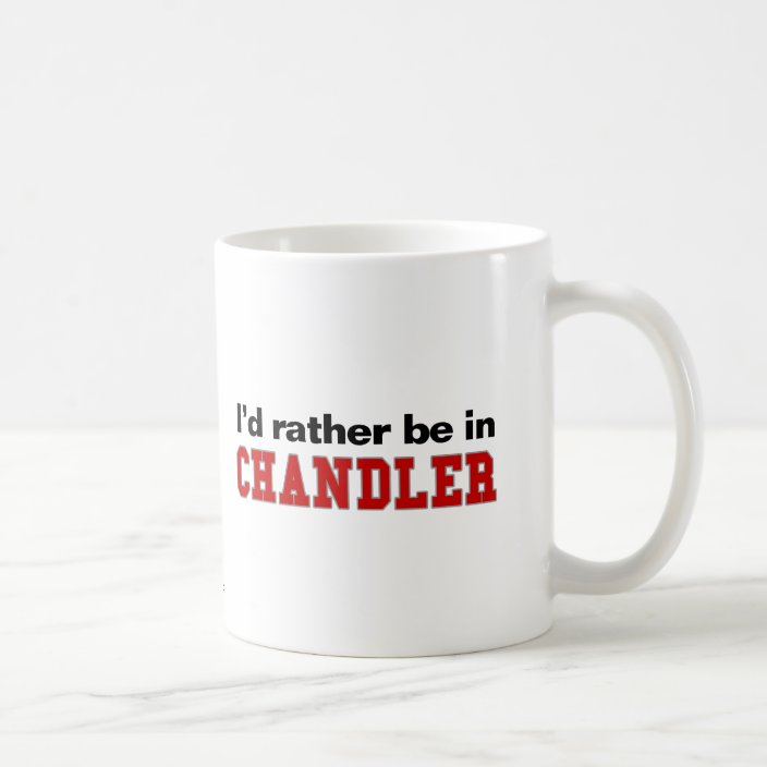 I'd Rather Be In Chandler Coffee Mug