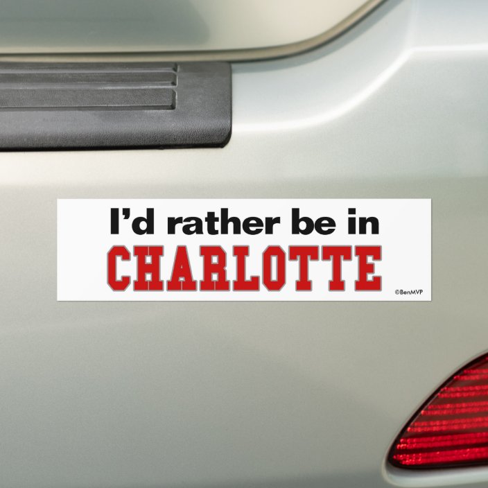 I'd Rather Be In Charlotte Bumper Sticker