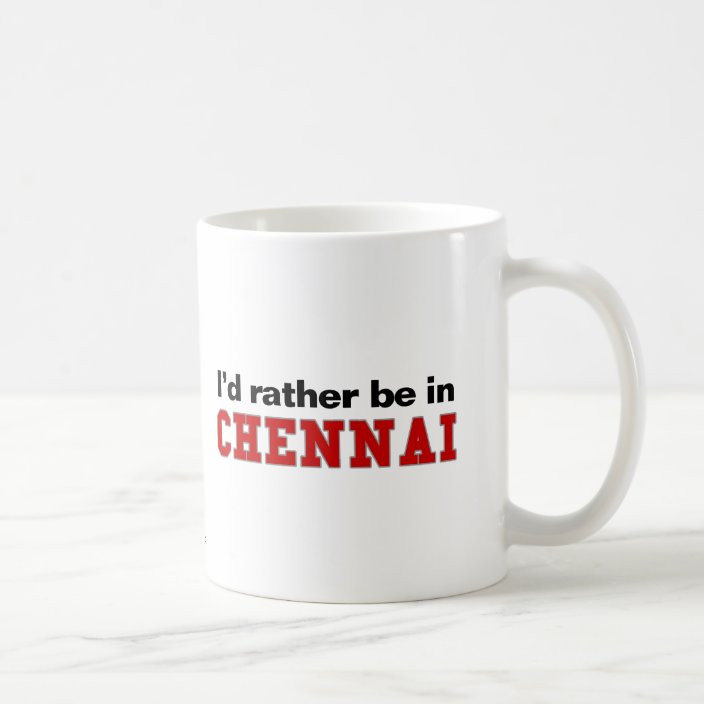 I'd Rather Be In Chennai Mug