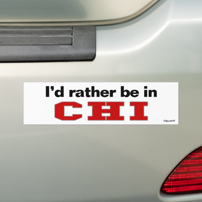 I'd Rather Be In Chi Bumper Sticker