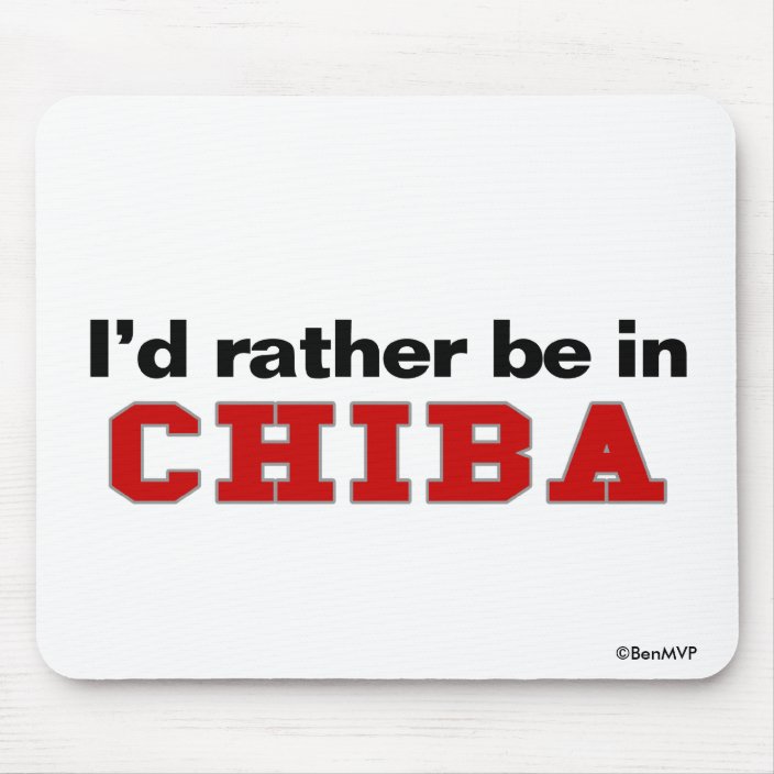 I'd Rather Be In Chiba Mousepad