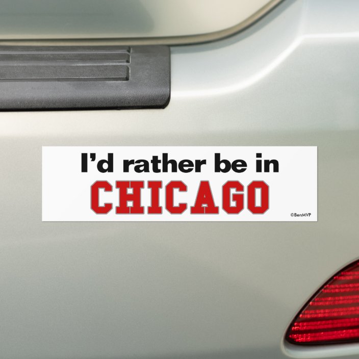 I'd Rather Be In Chicago Bumper Sticker