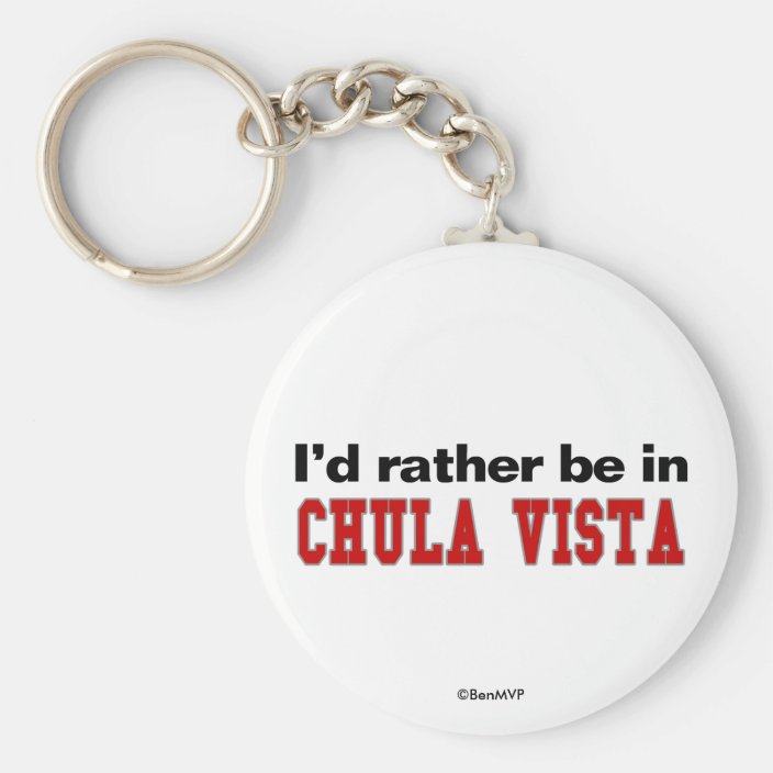 I'd Rather Be In Chula Vista Keychain