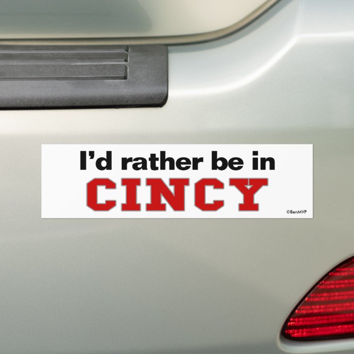 I'd Rather Be In Cincy Bumper Sticker