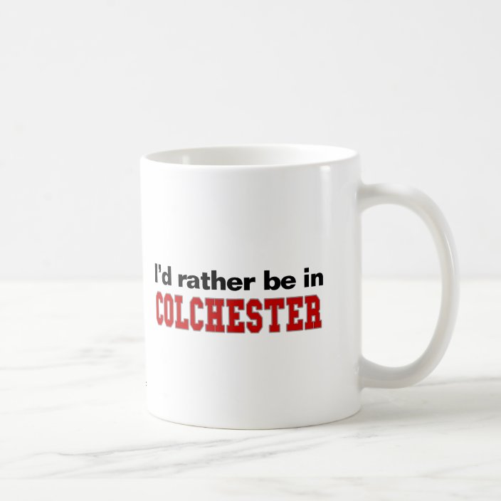 I'd Rather Be In Colchester Drinkware