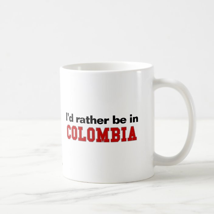 I'd Rather Be In Colombia Coffee Mug