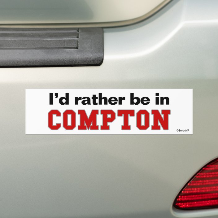 I'd Rather Be In Compton Bumper Sticker