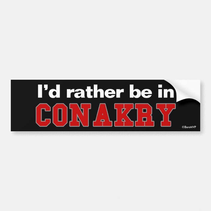 I'd Rather Be In Conakry Bumper Sticker