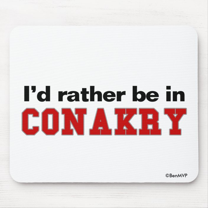 I'd Rather Be In Conakry Mousepad