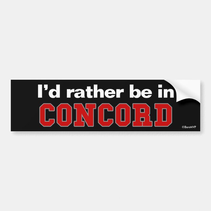 I'd Rather Be In Concord Bumper Sticker