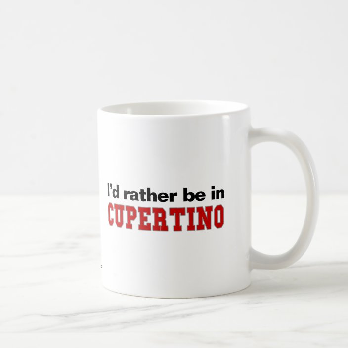 I'd Rather Be In Cupertino Mug