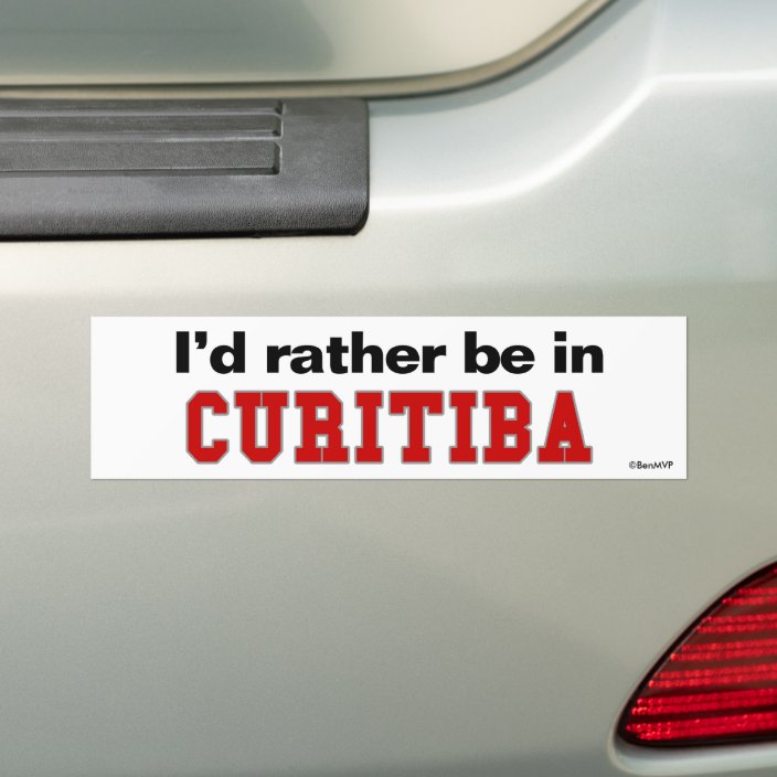 I'd Rather Be In Curitiba Bumper Sticker