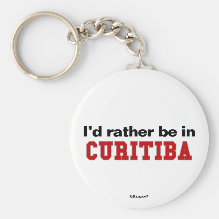 I'd Rather Be In Curitiba Key Chain