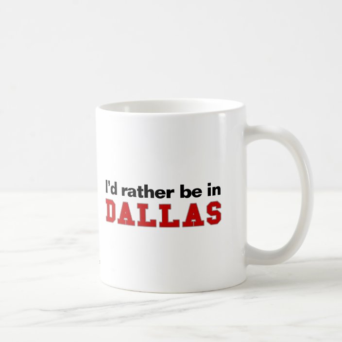 I'd Rather Be In Dallas Mug
