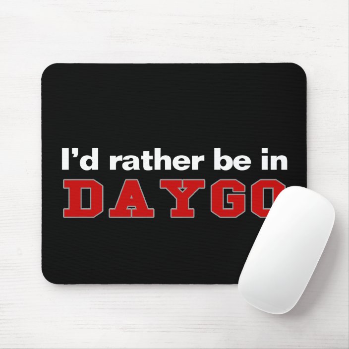 I'd Rather Be In Daygo Mousepad