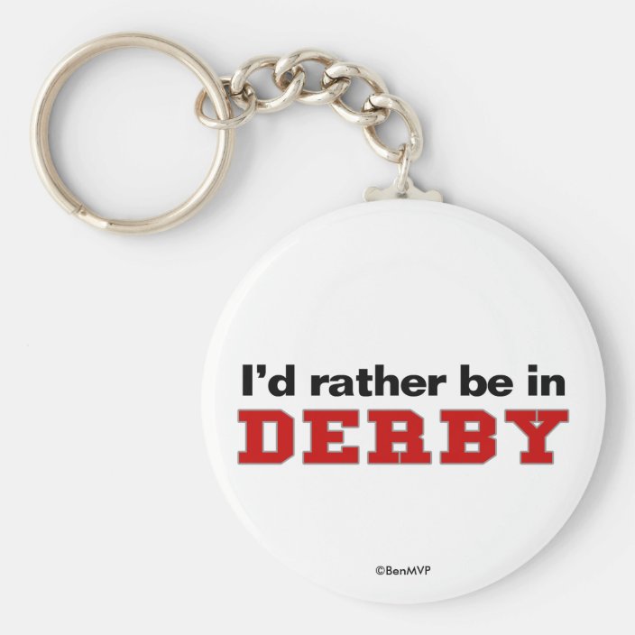I'd Rather Be In Derby Key Chain