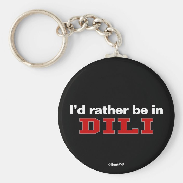 I'd Rather Be In Dili Keychain
