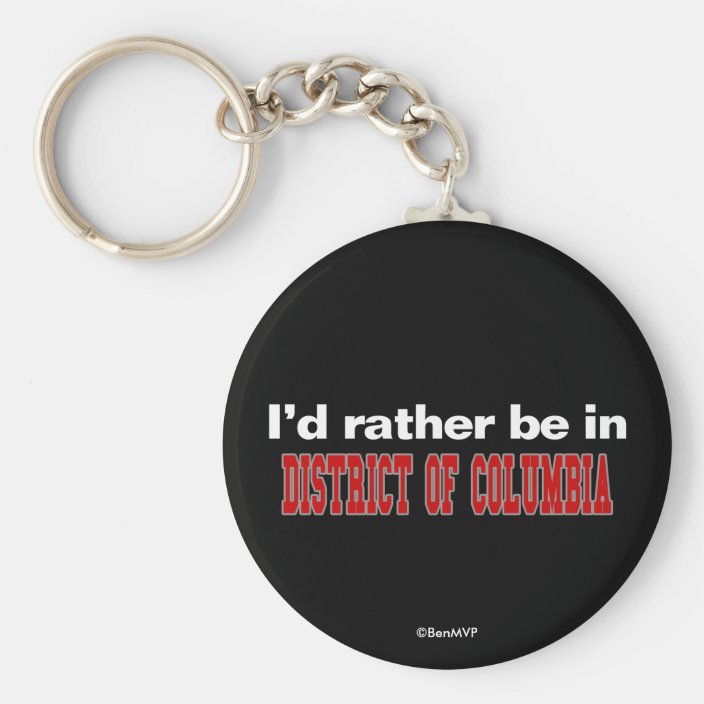 I'd Rather Be In District of Columbia Key Chain