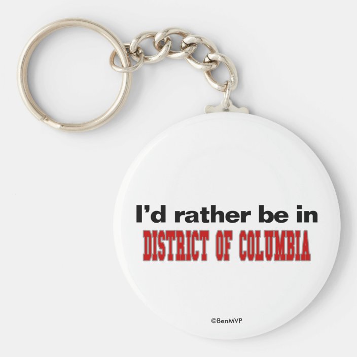 I'd Rather Be In District of Columbia Keychain