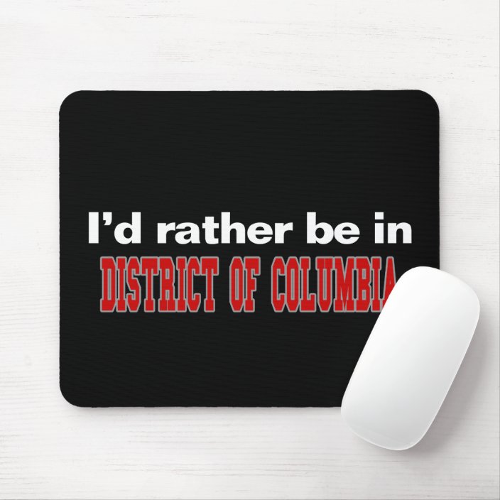I'd Rather Be In District of Columbia Mouse Pad