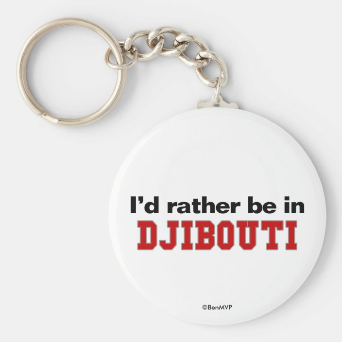 I'd Rather Be In Djibouti Key Chain