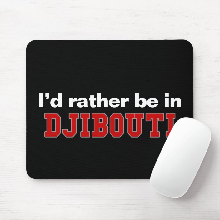 I'd Rather Be In Djibouti Mousepad