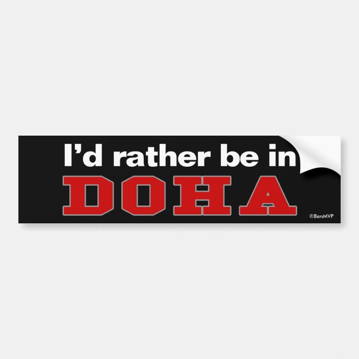 I'd Rather Be In Doha Bumper Sticker