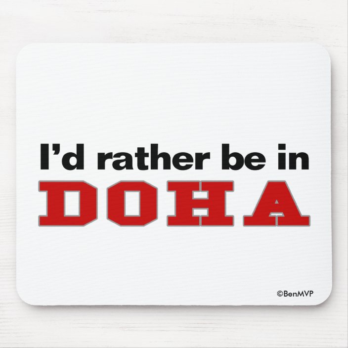 I'd Rather Be In Doha Mouse Pad