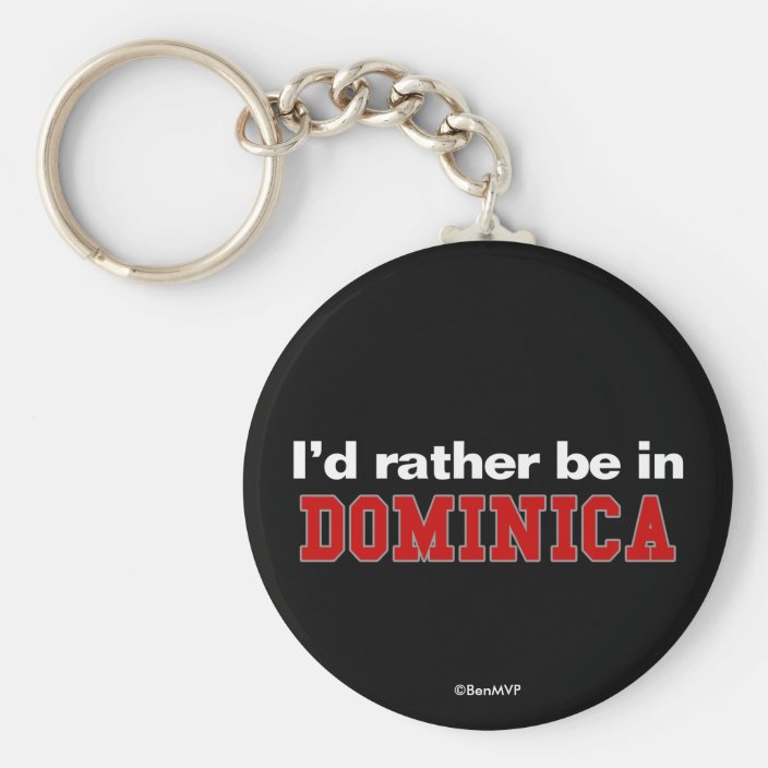 I'd Rather Be In Dominica Keychain