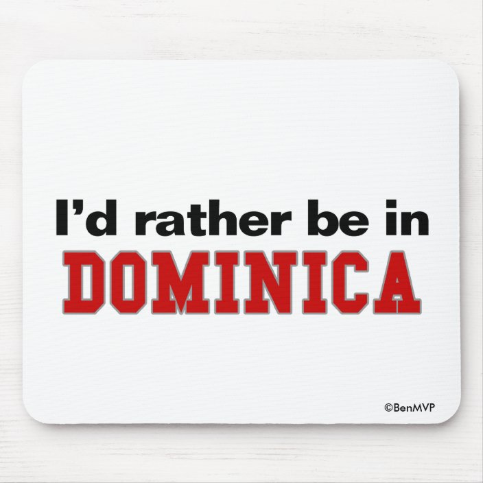 I'd Rather Be In Dominica Mouse Pad
