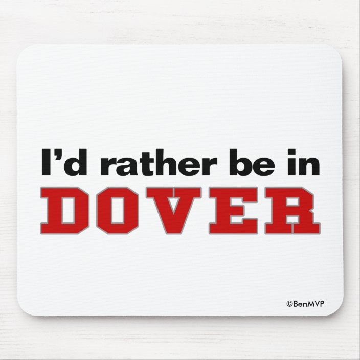I'd Rather Be In Dover Mousepad