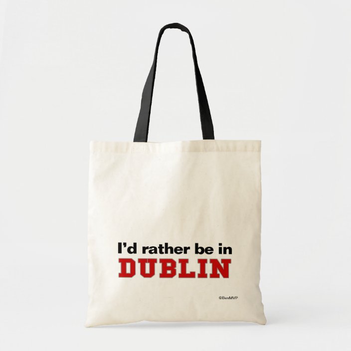 I'd Rather Be In Dublin Canvas Bag