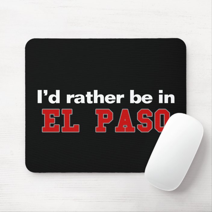 I'd Rather Be In El Paso Mousepad
