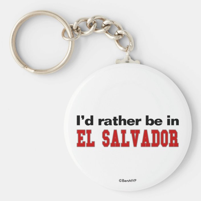 I'd Rather Be In El Salvador Keychain