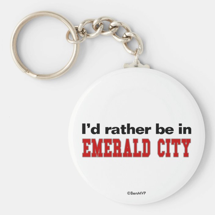 I'd Rather Be In Emerald City Key Chain