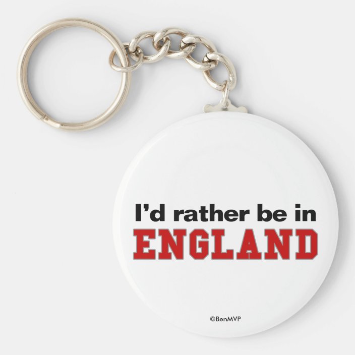 I'd Rather Be In England Keychain