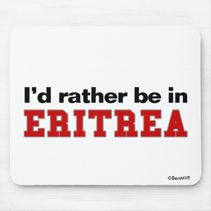 I'd Rather Be In Eritrea Mouse Pad