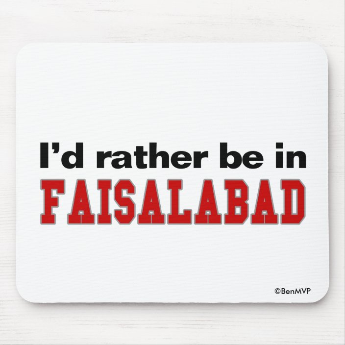 I'd Rather Be In Faisalabad Mousepad