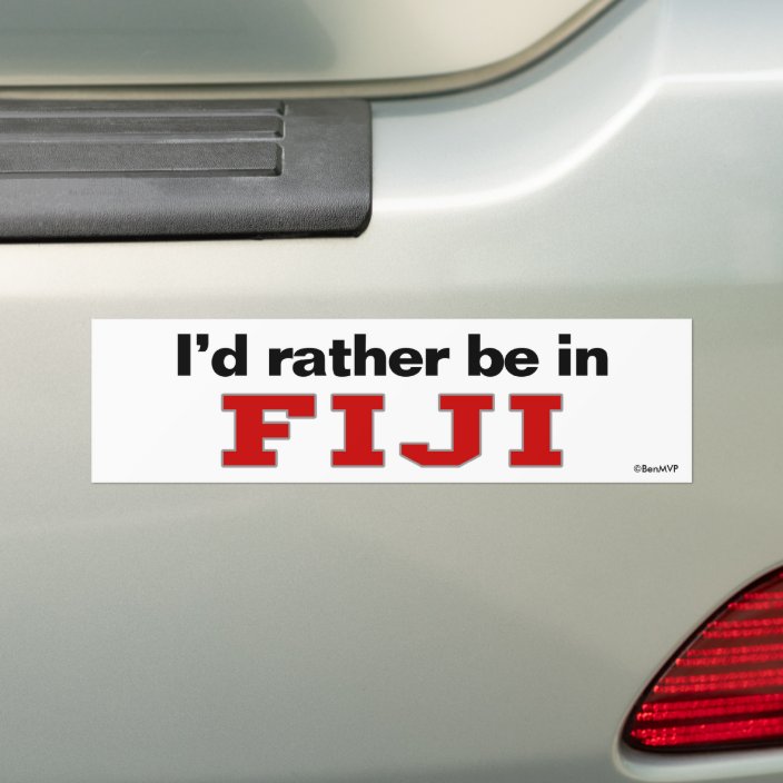 I'd Rather Be In Fiji Bumper Sticker