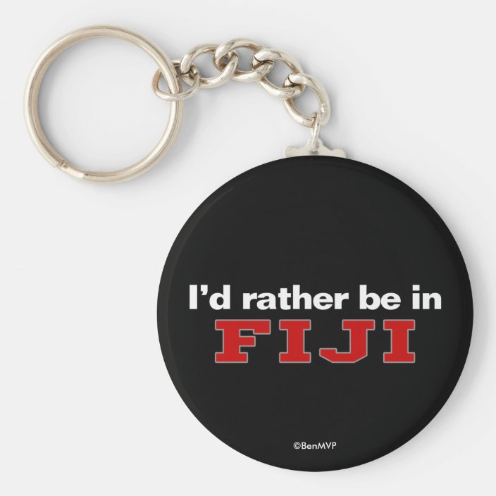 I'd Rather Be In Fiji Keychain