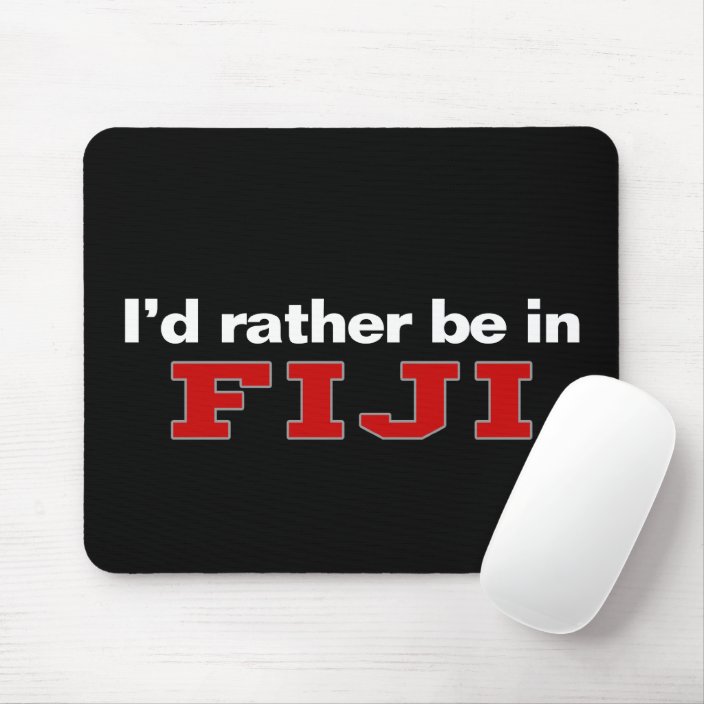 I'd Rather Be In Fiji Mousepad