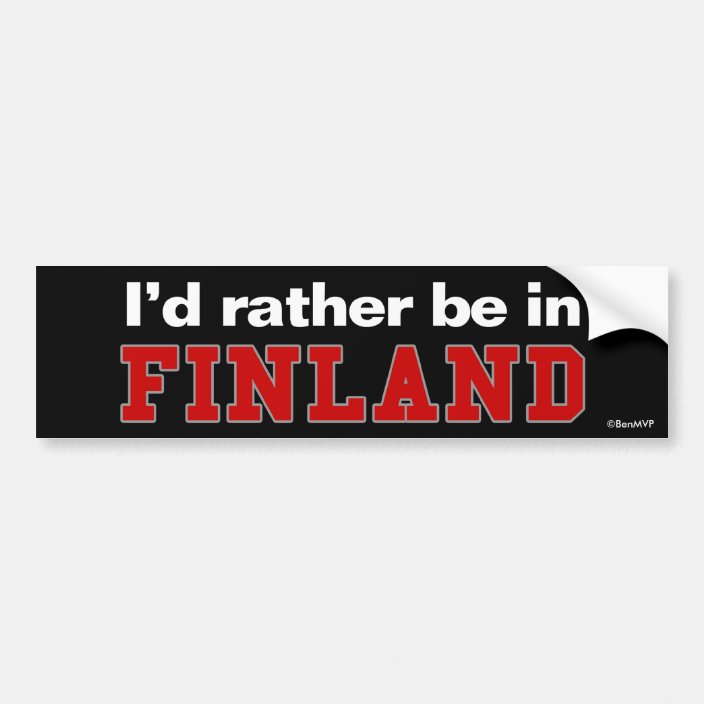 I'd Rather Be In Finland Bumper Sticker